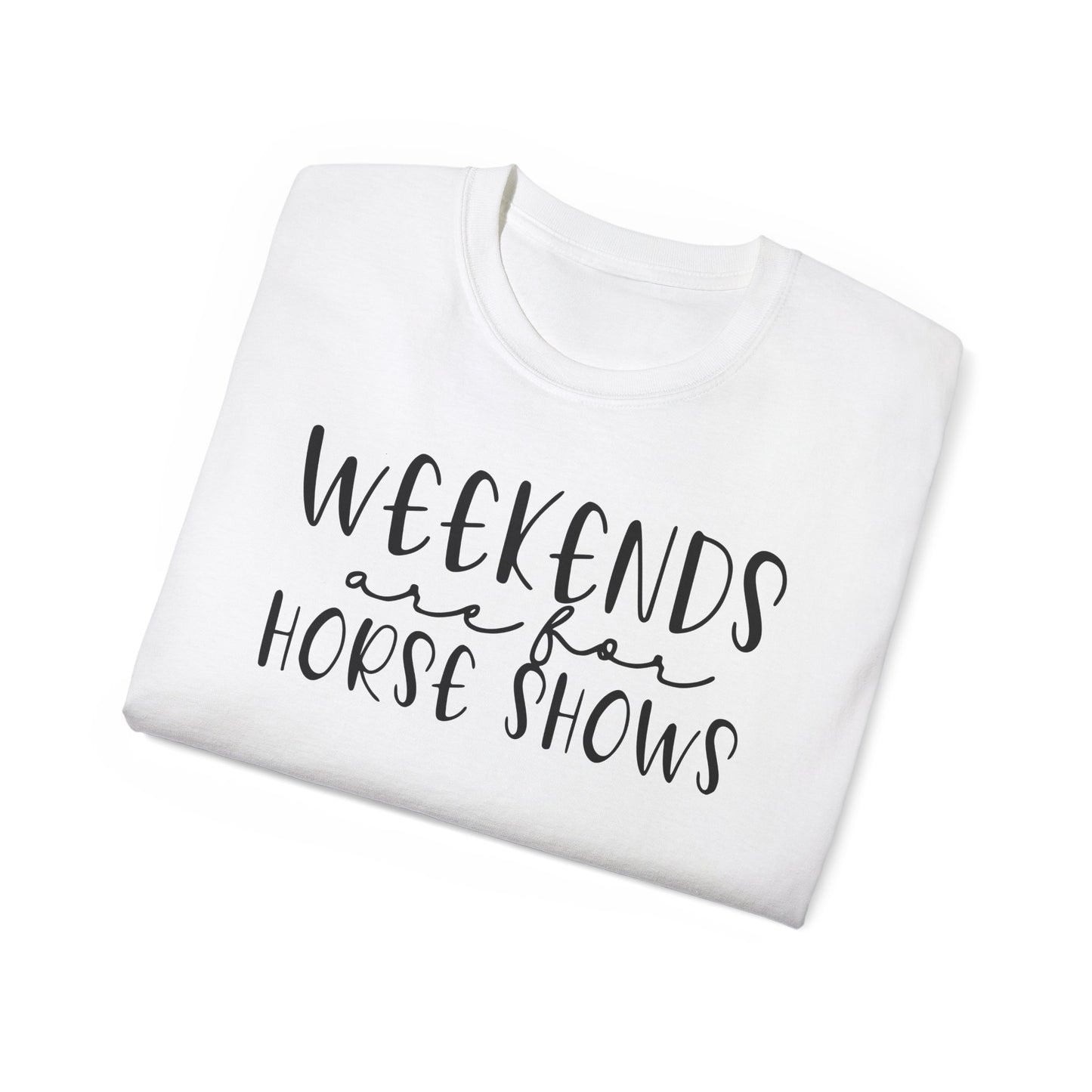 Weekends are for Horse Shows - Unisex Ultra Cotton Tee