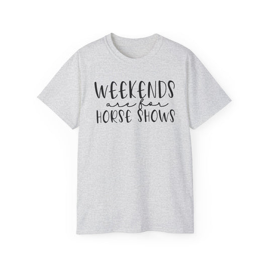 Weekends are for Horse Shows - Unisex Ultra Cotton Tee