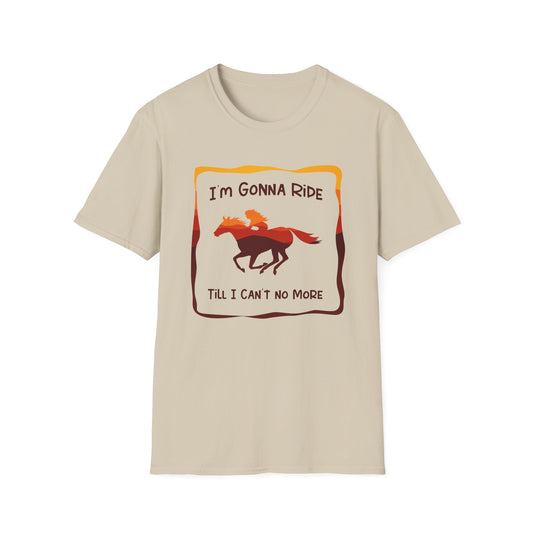 I'm Gonna Ride Unisex Softstyle T-Shirt