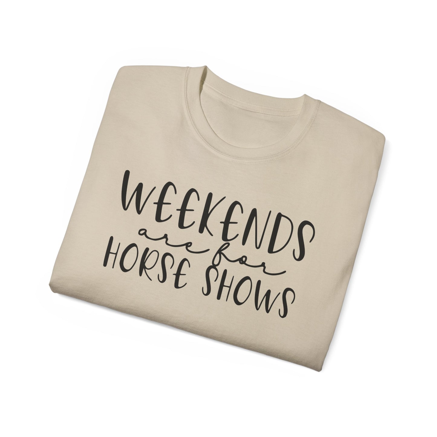 Weekends are for Horse Shows - Unisex Ultra Cotton Tee